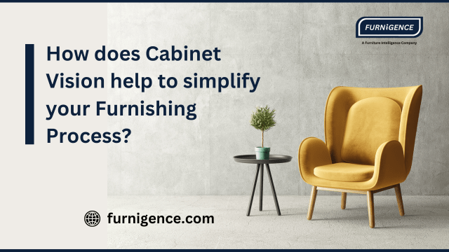 How does cabinet vision help to simplify your furnishing process?